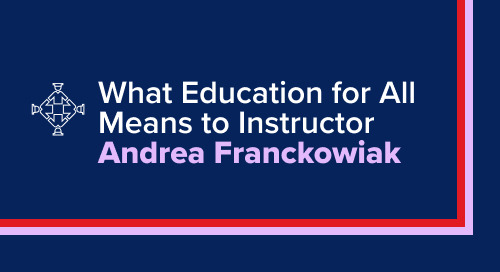 Education for All: Instructor Andrea Franckowiak Shares What It Means to Her 